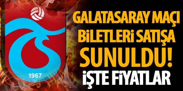 Trabzonspor'un Galatasaray maçı biletleri satışa sunuldu.