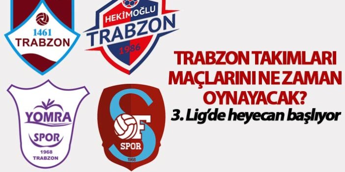 3. Lig'de heyecan başlıyor - Trabzon takımlarının maçları ne zaman?