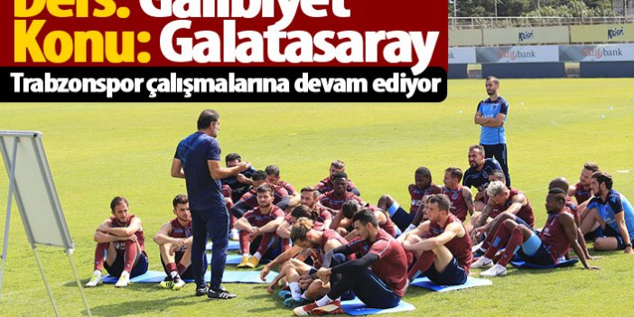 Trabzonspor Galatasaray maçı hazırlıklarını sürdürüyor