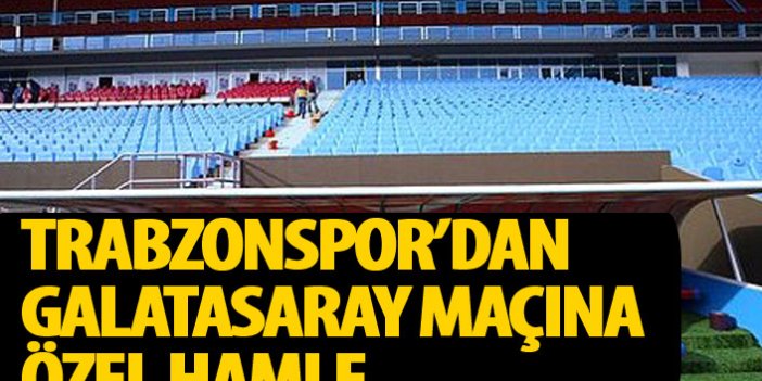 Trabzonspor'dan Galatasaray maçına özel hamle