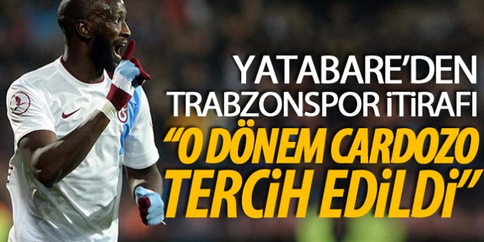 Yatabare'den Trabzonspor itirafı: Cardozo'yu tercih ettiler!