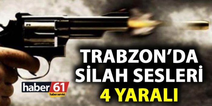 Trabzon’da silah sesleri – 4 yaralı