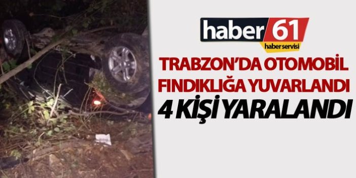 Trabzon’da otomobil fındıklığa uçtu – 4 yaralı