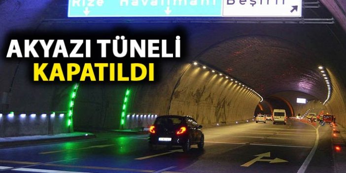 Trabzon'da Akyazı tüneli kapatıldı