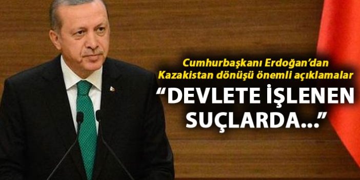 Cumhurbaşkanı Erdoğan: "Devlete işlenen suçlara..."