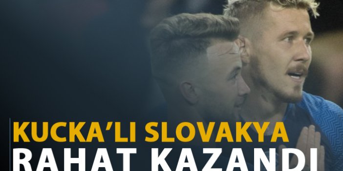 Kucka'lı Slovakya rahat kazandı