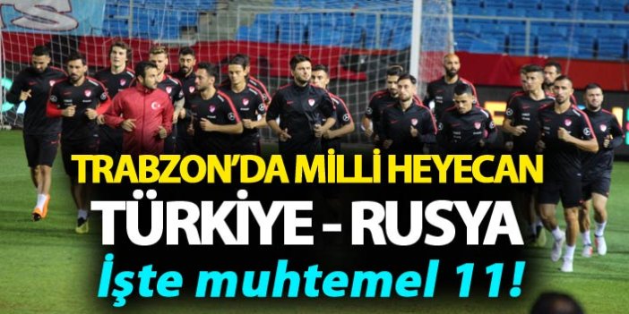 Trabzon'da Milli heyecan - Türkiye Rusya Maçı saat kaçta hangi kanalda?