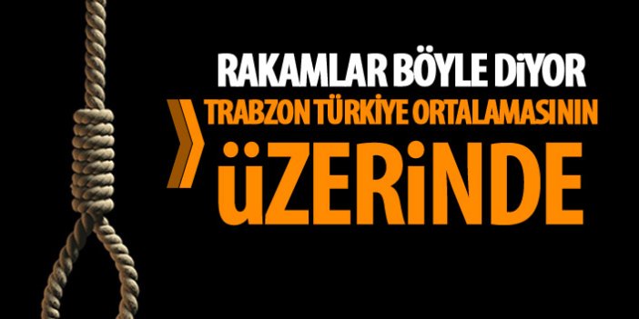 Trabzon'da intihar hızı Türkiye ortalamasının üzerinde