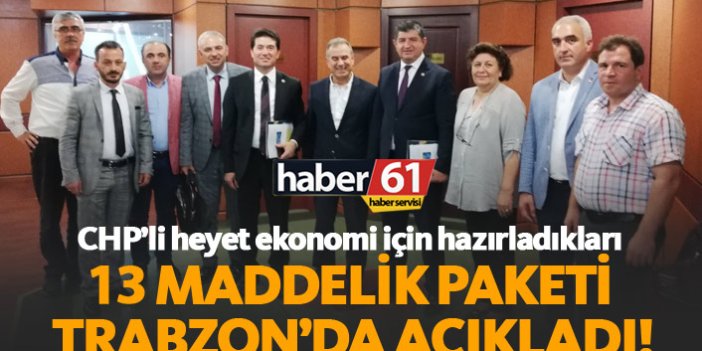 CHP'li heyet Trabzon'da kurtuluş reçetelerini açıkladı