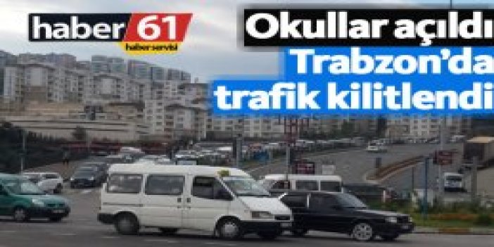 Trabzon'da okullar açıldı trafik kilitlendi