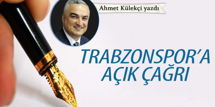 Trabzonspor'a açık çağrı