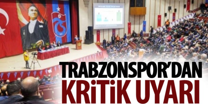 Trabzonspor'dan kritik uyarı