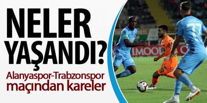 Alanyaspor-Trabzonspor maçından kareler