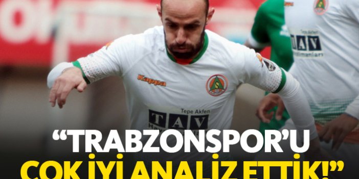 Efecan : Trabzonspor'u çok iyi analiz ettik