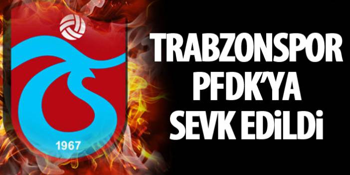 Trabzonspor, Alanyaspor maçında yaşananlar sonrası PFDK'ya sevk edildi