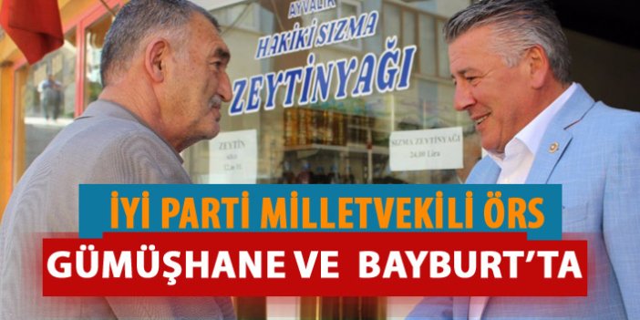 İyi Parti Trabzon Milletvekili Örs, Gümüşhane ve Bayburt'ta!