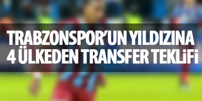 Trabzonspor'un yıldızına 4 ülkeden teklif