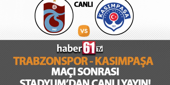 Trabzonspor - Kasımpaşa maç sonrası canlı yayın