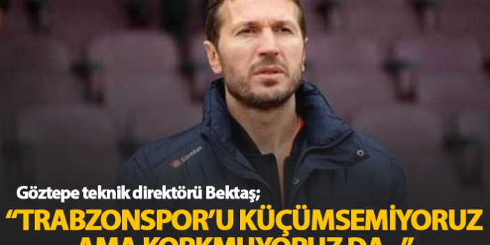Bektaş: Trabzonspor'un çok kaliteli futbolcuları var
