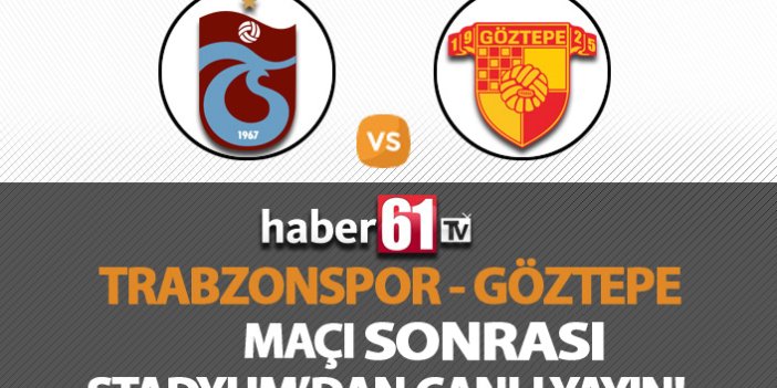 Trabzonspor - Göztepe / Maç Sonrası Canlı Yayın