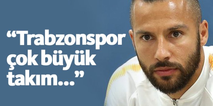 Yasin: Trabzonspor çok büyük bir takım...