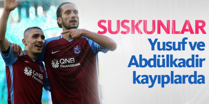 Trabzonspor'da Yusuf ve Abdülkadir suskun
