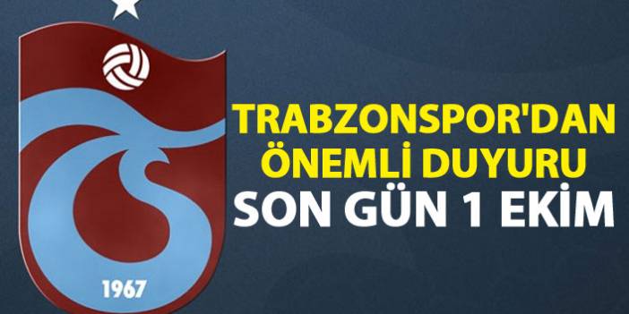 Trabzonspor'dan önemli duyuru - Son gün 1 Ekim