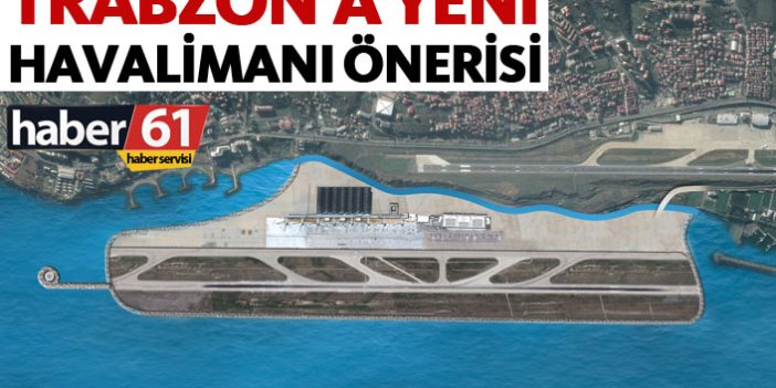 Trabzon’a yeni havalimanı önerisi