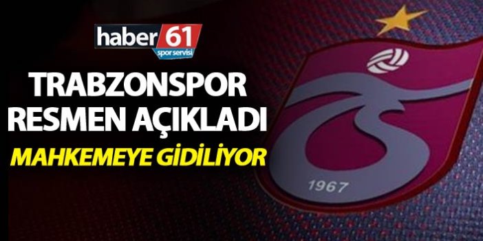 Trabzonspor resmen açıkladı - Mahkemeye gidiliyor