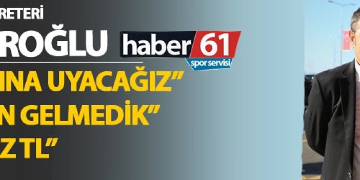 Ömer Sağıroğlu'dan Haber61'e önemli açıklamalar