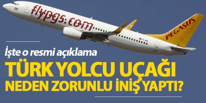 Türk yolcu uçağı neden zorunlu iniş yaptı? İşte resmi açıklama..