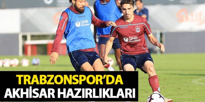 Trabzonspor'da Akhisar hazırlıkları