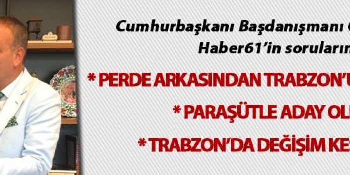 Oktay Saral: “Perde arkasından Trabzon’u yöneten güçler var”