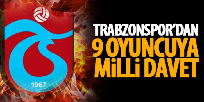 Trabzonspor'da 9 oyuncuya milli davet