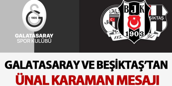 Galatasaray ve Beşiktaş'tan Ünal Karaman Mesajı