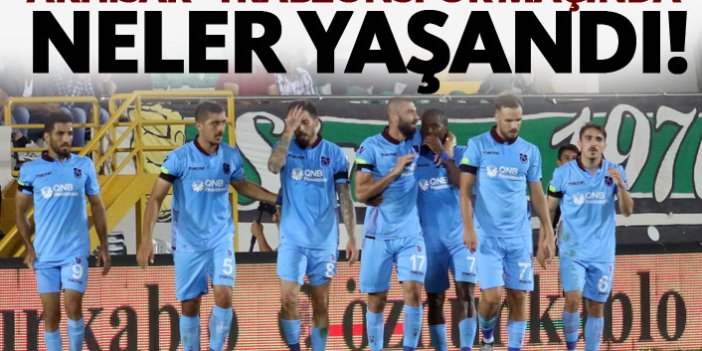 Akhisar - Trabzonspor maçında neler yaşandı?