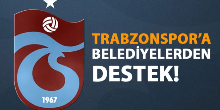 Trabzonspor'a belediyelerden destek!