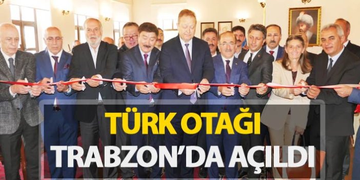 Türk Otağı Trabzon'da açıldı