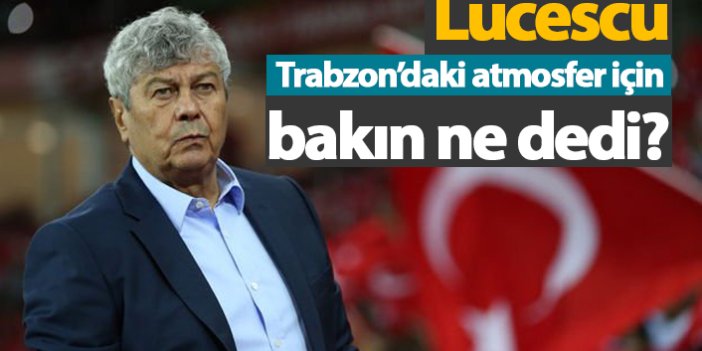 Lucescu'dan 'Trabzon' sözleri: 'Orada farklıydı'
