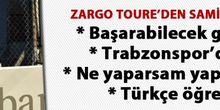 Zargo Toure Trabzon'da çok mutlu