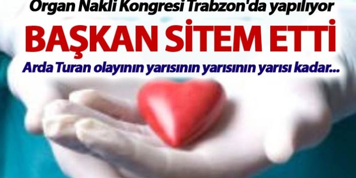 Organ Nakli Kongresi Trabzon'da yapıldı