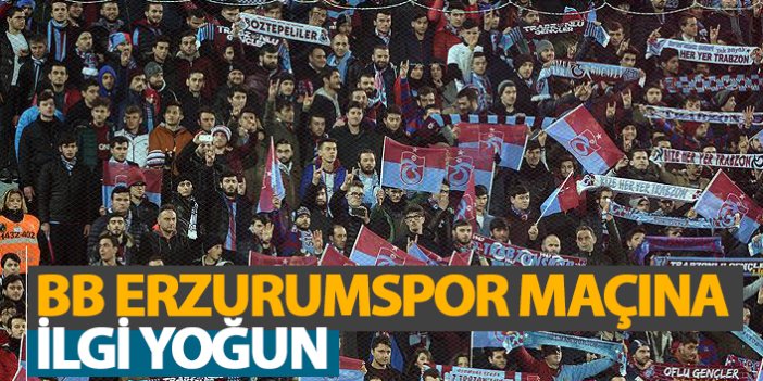 BB Erzurumspor maçına ilgi yoğun