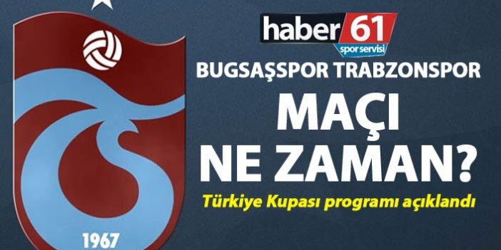 Bugsaşspor Trabzonspor maçı ne zaman? - Program açıklandı