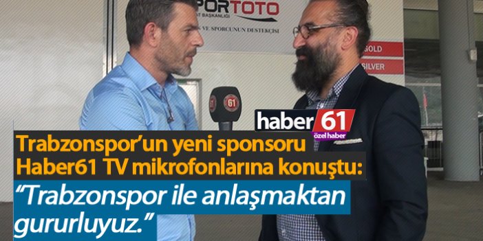 Trabzonspor'un yeni sponsoru Haber61 TV'ye konuştu!