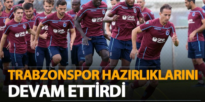 Trabzonspor hazırlıklarına devam etti