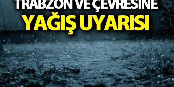 Trabzon ve çevresine kuvvetli yağış uyarısı. 24 Ekim 2018