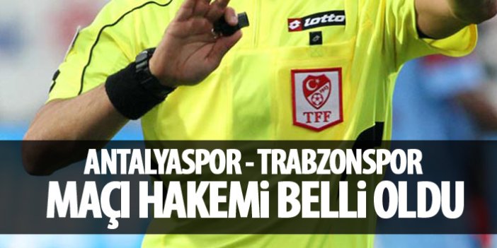 Trabzonspor’un Antalya maçı hakemi belli oldu