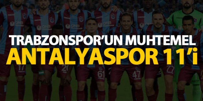 Trabzonspor'un muhtemel Antalyaspor 11'i
