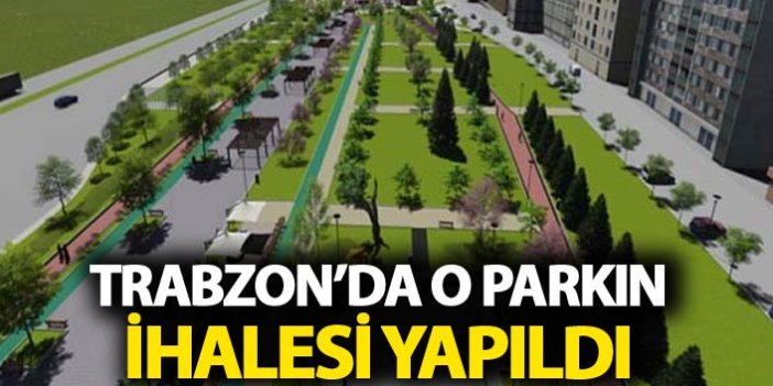 Trabzon'da o parkın ihalesi yapıldı