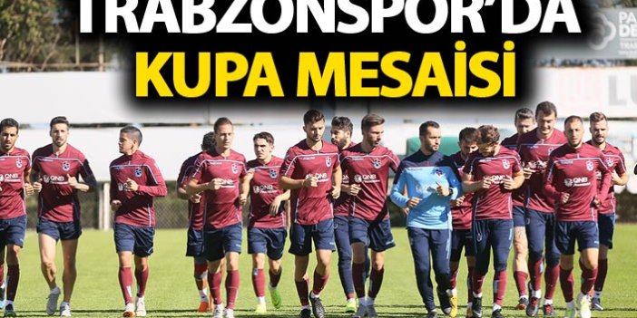 Trabzonspor'da kupa mesaisi